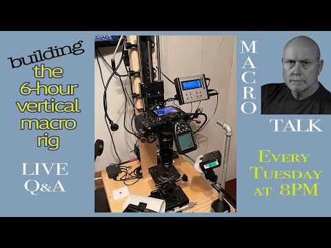 The 6-hr. Vertical Rig - Macro Talk #90 -  AWPhotography, 4/16/24