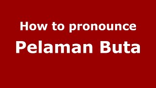 How to pronounce Pelaman Buta