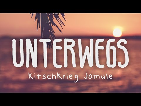 KitschKrieg & Jamule - Unterwegs (Lyrics)