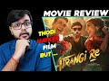Atrangi Re Movie Review | Dhanush | Akshay Kumar | Sara Ali Khan