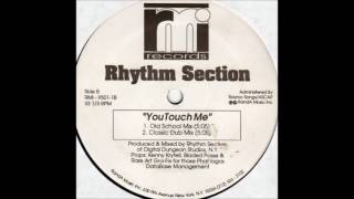Rhythm Section - You Touch Me (Old School Mix)