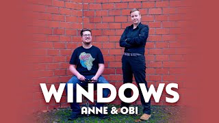 Windows (Original Song) - Anne & Obi