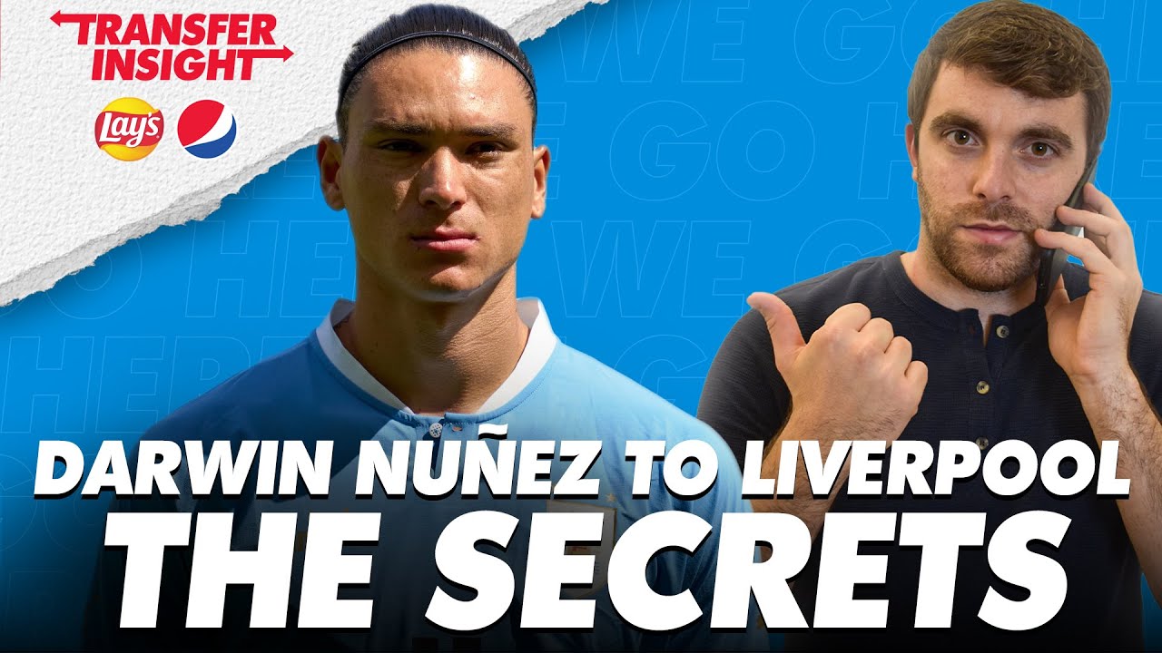 🔴 DARWIN NUÑEZ TO LIVERPOOL, THE SECRETS - TRANSFER INSIGHT BY PEPSI AND LAYS