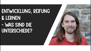 Entwicklung, Reifung, Lernen (Überblick)