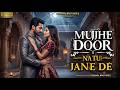 Mujhe Door Natu Jane De Arjun Tomar Viral Hindi Song New 2025 New Sad Song Viral