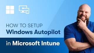 How to Setup Windows Autopilot in Microsoft Intune