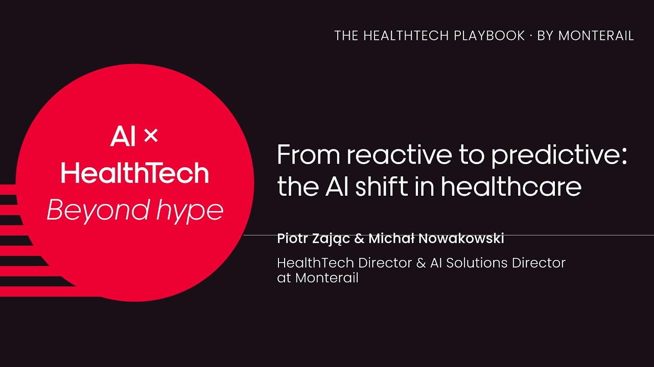 AI x HealthTech Beyond Hype—From reactive to predictive: the AI shift in healthcare | Monterail