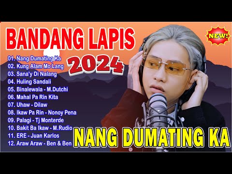 BANDANG LAPIS Top 20 Best Songs 2024 💖 BANDANG LAPIS OPM Sad Love Songs - Nang Dumating Ka