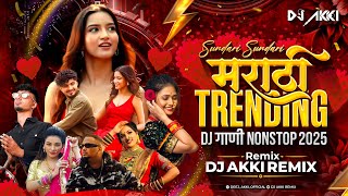 Marathi Trending Nonstop 2025 Dj Songs | Hindi & Marathi Trending Mashup | Marathi |Dj Akki  Marathi Trending Nonstop 2025 Dj Songs | Hindi & Marathi Trending Mashup | Marathi |Dj Akki