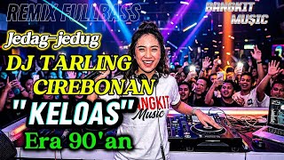 Download lagu DJ TARLING CIREBONAN ❗ KELOAS ❗ REMIX FULLBASS JEDAG-JEDUG  mp3