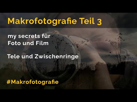 Makrofotografie und Film Teil 3 - my secrets - Tele mit Zwischenringen (Foto und Film)