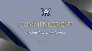 Archer Learning Center | Commencement Ceremony  Class of 2026