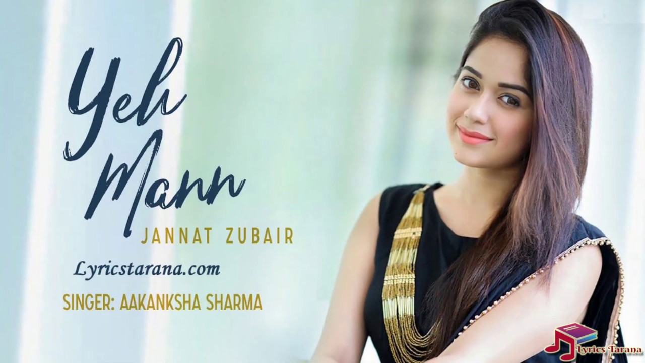 Yeh Mann - Jannat Zubair - Aakanksha Sharma Yeh Mann - Jannat Zubair - Aakanksha Sharma