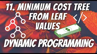 Download the video "11. Minimum Cost Tree From Leaf Values | (2-D DP) | Dynamic Programming | LeetCode Medium 1130"