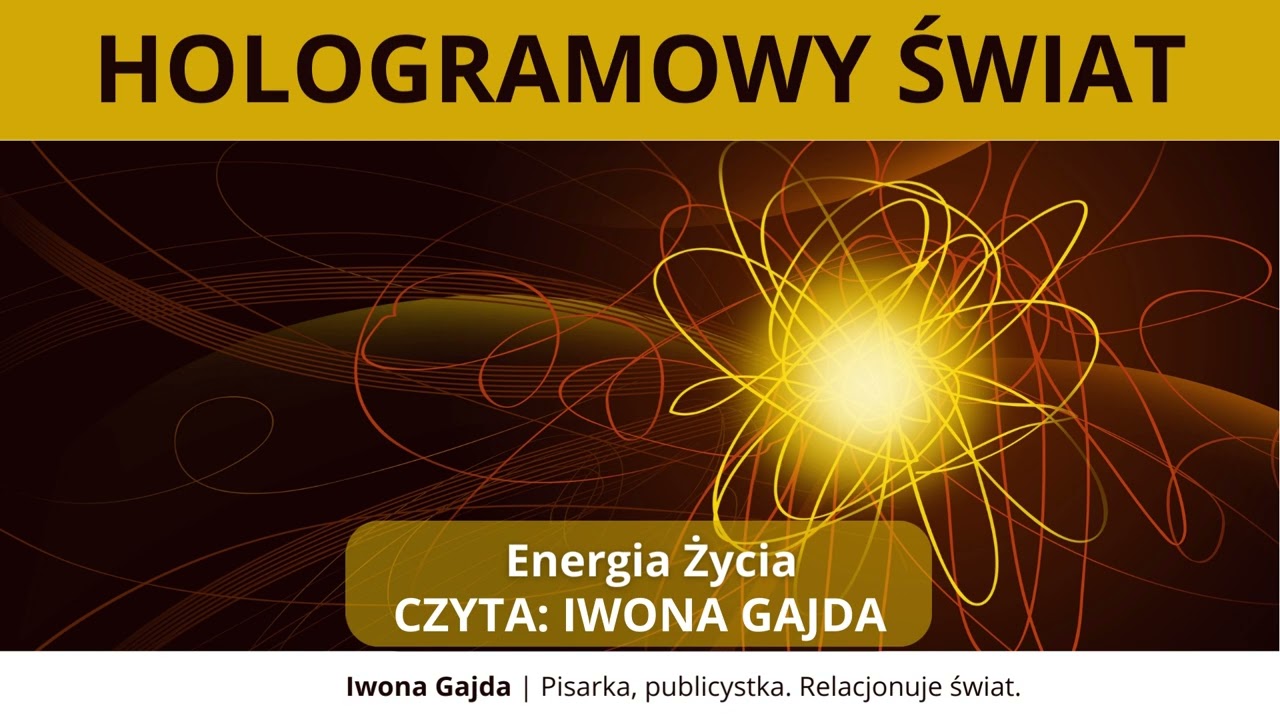 Energia Życia - Hologramowy Świat 3  | Iwona Gajda
