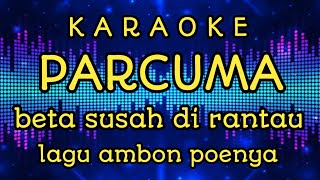 Download lagu Parcuma (beta susah di rantau) -Karaoke || pop ambon || Corr Tetelepta mp3