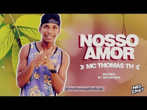 MC THOMAS TH - NOSSO AMOR - BATIDÃO ROMÂNTICO