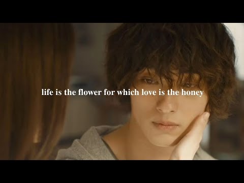 life is the flower for which love is the honey