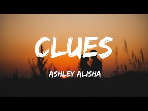 中英歌詞Ashley Alisha - Clues Lyrics《Maybe it's heaven that's leavin' all the clues 也許是上天留下了線索在暗示我們》