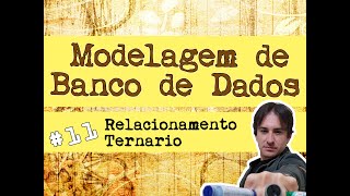 11. Modelagem de Banco de Dados: Relacionamento Ternário
