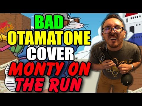 Monty On The Run - Bad Otamatone Cover