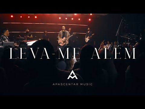 Apascentar Music - Leva-me Além ( Legado Ao Vivo )