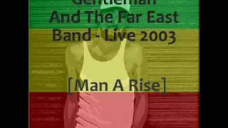 Gentleman And The Far East Band - Live 2003 - Man A Rise