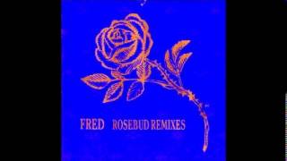 Fred - Rosebud Remixes