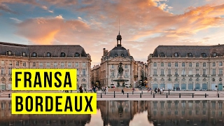 Fransa'da Gezilecek Yerler: GEZİMANYA BORDEAUX (Bordo) REHBERİ