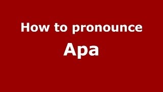 How to pronounce Apa