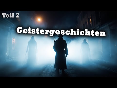 Geistergeschichten – Wenn die Toten nicht schweigen, Teil 2