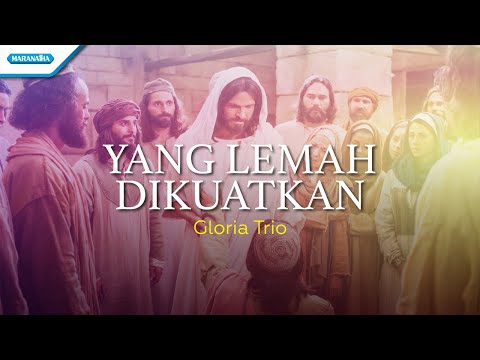 Yang Lemah Dikuatkan - Gloria Trio (Official lyric video)