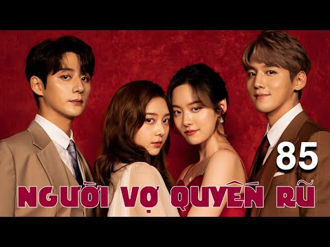 Phim Mới 2025 | NGƯỜI VỢ QUYẾN RŨ - Tập 85 [Lồng Tiếng] | Phim Bộ Tâm Lý Tình Cảm Hàn Quốc [Trọn Bộ]