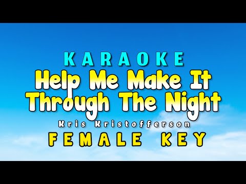 Help Me Make It Through The Night Karaoke Version Female Key Kris Kristofferson