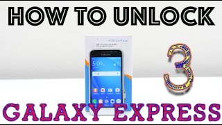 How to Unlock Samsung Galaxy Express 3 and Express Prime ANY Network (Bell, AT&T, Cricket, ETC)
