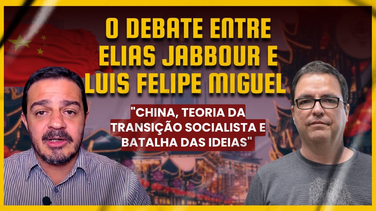 O debate entre Elias Jabbour e Luis Felipe Miguel