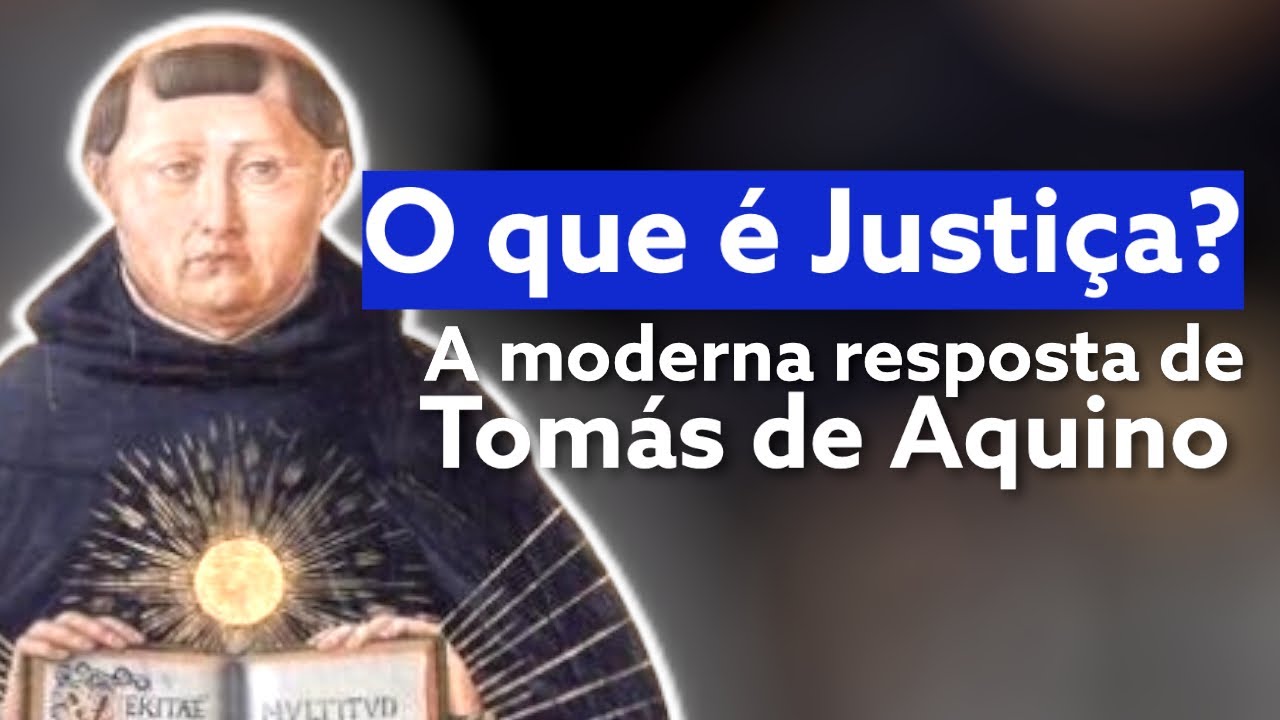 O que é justiça? A moderna resposta de Tomás de Aquino