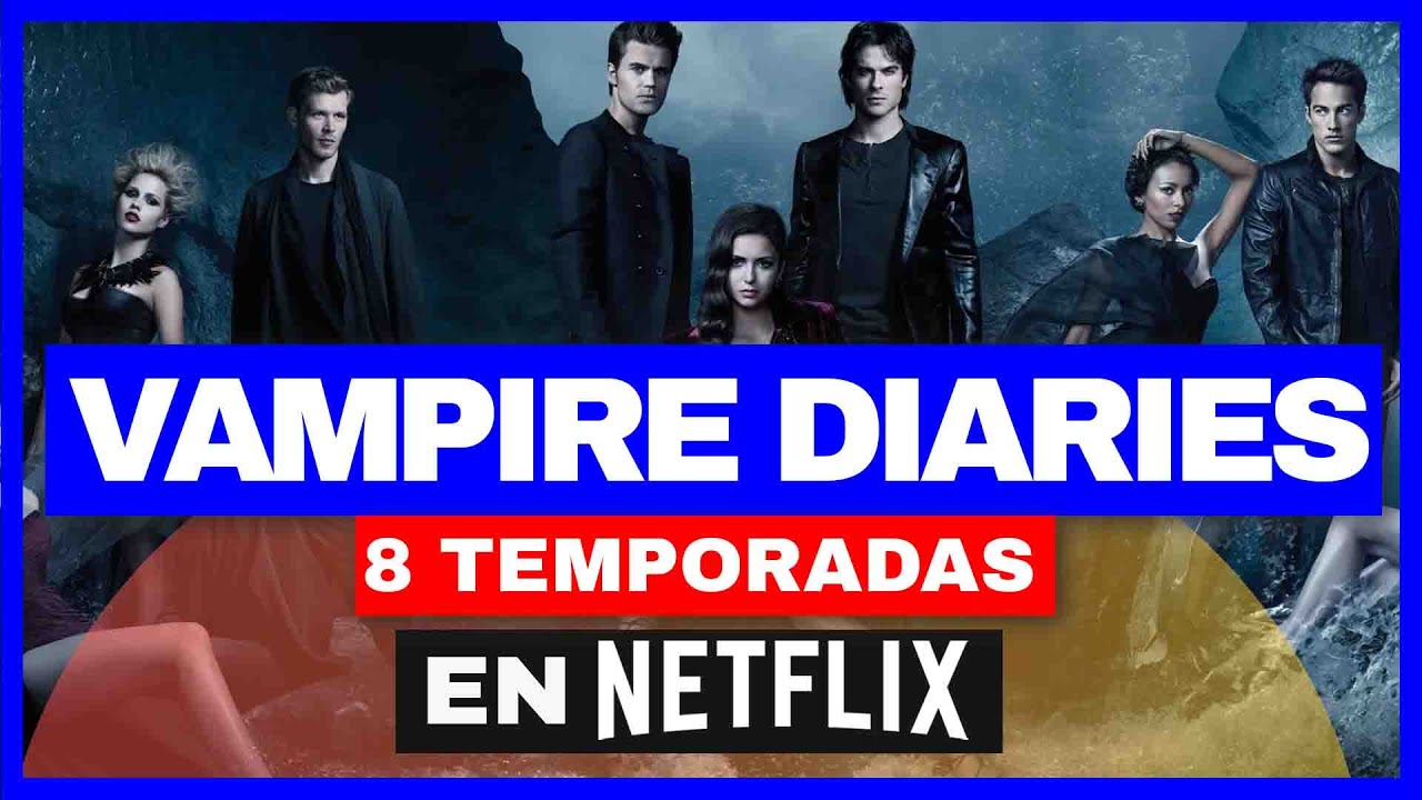 VAMPIRE DIARIES EN NETFLIX ✅: ¿Cómo Ver Vampire Diaries En Netflix Desde Cualquier País HD 🔥