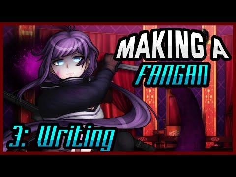 So, You Want To Make A Fanganronpa? (Episode 3- Writing)