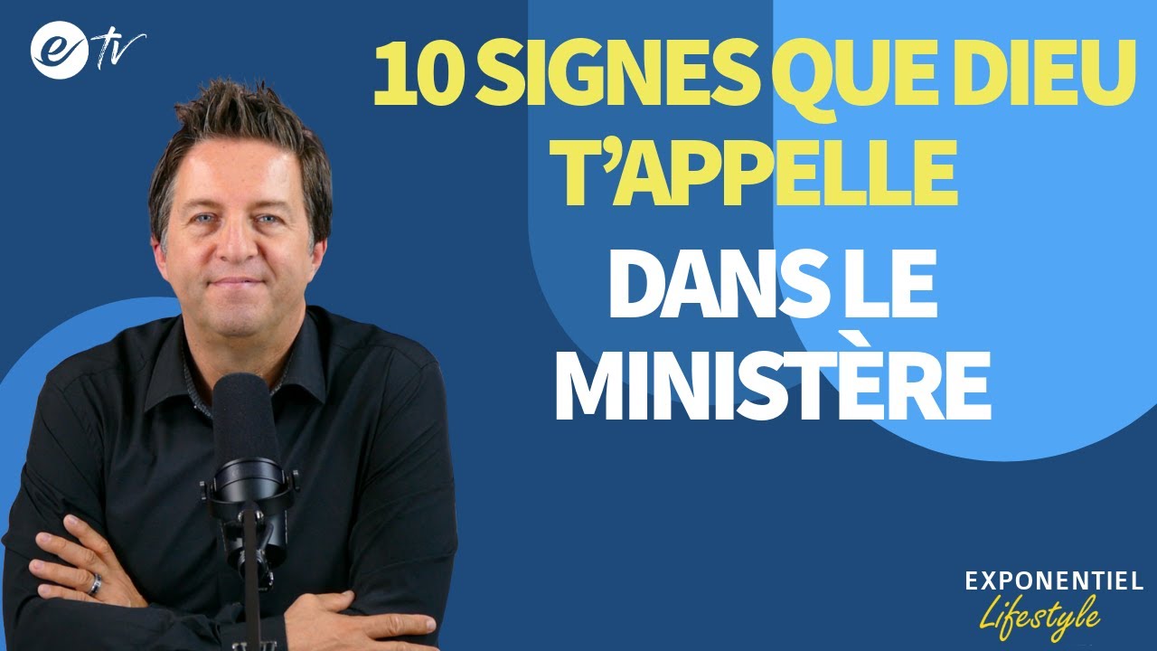 10 SIGNES QUE DIEU T’APPELLE DANS LE MINISTÈRE - Exponentiel Lifestyle