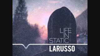 Larusso - Life in Static - Set Phasers To Fun