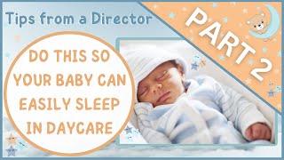 Daycare Transition Tips | How to Prepare your Baby to Nap in Childcare, PART 2