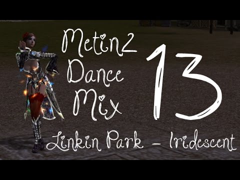 Metin2 Dance Mix 13 - Linkin Park - Iridescent