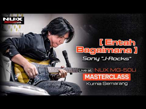 Sony Ismail - "Entah Bagaimana (J-rocks)" Live at NUX MG50Li Masterclass Kurnia Musik Semarang