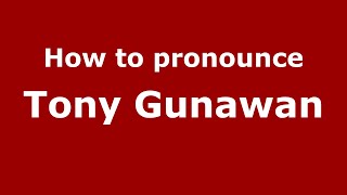 How to pronounce Tony Gunawan