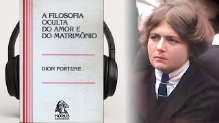Filosofia Oculta do Amor e do Matrimônio – Dion Fortune I Audiobook 🎧