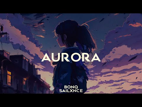 BONQ X SAILXNCE - AURORA (Official Music Video)