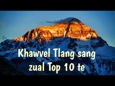 Khawvela Tlang sang ber ber Top 10 te.    (Top 10 highest Mountains in the World)