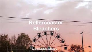 Rollercoaster // Bleachers - Lyrics