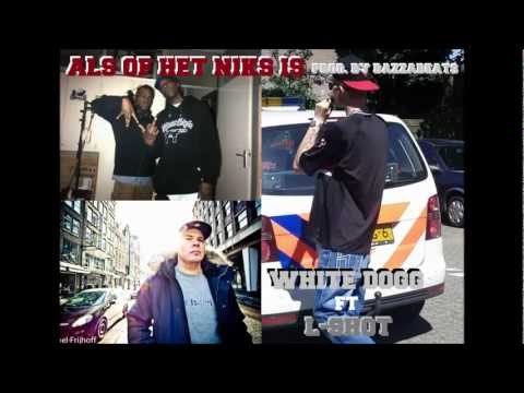 WHITEDOGG FT L-SHOT - ALS OF HET NIKS IS ( PROD. BY BAZZABEATS )